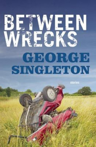 Książka Between Wrecks George Singleton