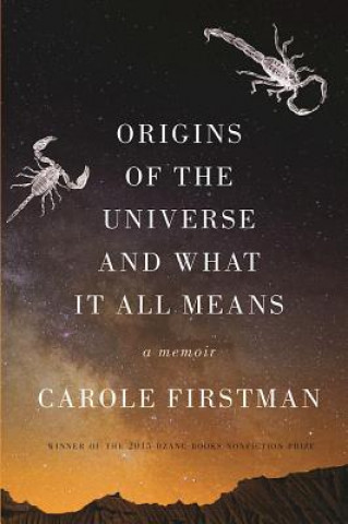 Kniha Origins of the Universe and What It All Means: A Memoir Carole Firstman