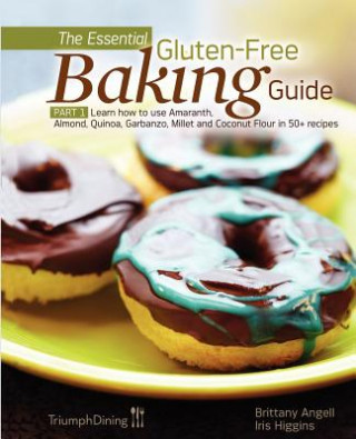 Carte Essential Gluten-Free Baking Guide Part 1 (Enhanced Edition) Brittany Angell