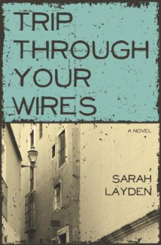 Kniha Trip Through Your Wires Sarah Layden