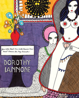 Book Dorothy Iannone - You Who Read Me with Passion Must Forever be My Friends Trinie Dalton