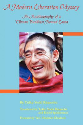Kniha A Modern Liberation Odyssey: Autobiography of Tibetan Buddhist Nomad Lama Tulku Yeshi Rinpoche