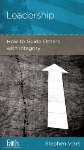 Knjiga Leadership: How to Guide Others with Integrity Stephen Viars