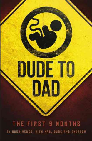 Könyv Dude to Dad: The First 9 Months Hugh Weber