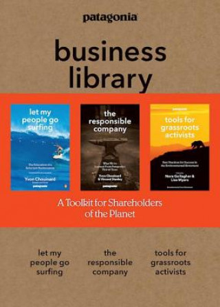 Книга The Patagonia Business Library: Including Let My People Go Surfing, the Responsible Company, and Patagonia's Tools for Grassroots Activists Yvon Chouinard