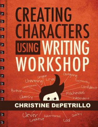 Książka Creating Characters Using Writing Workshop Christine Depetrillo