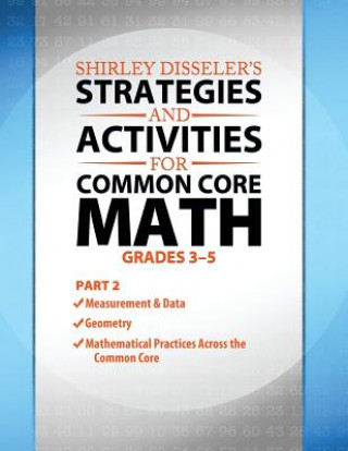 Könyv Shirley Disseler's Strategies and Activities for Common Core Math Part 2 Shirley Disseler