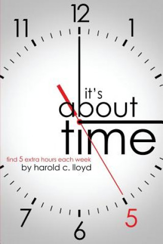 Könyv It's about Time: Find 5 Extra Hours Each Week Harold C. Lloyd