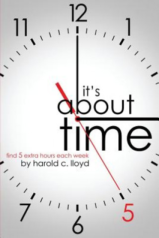 Carte It's about Time: Find 5 Extra Hours Each Week Harold C. Lloyd