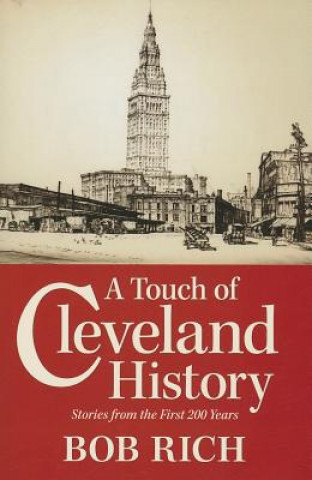 Könyv A Touch of Cleveland History: Stories from the First 200 Years Bob Rich