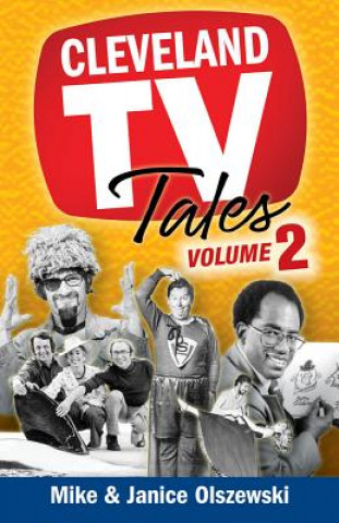 Kniha Cleveland TV Tales, Volume 2: More Stories from the Golden Age of Local Television Mike Olszewski