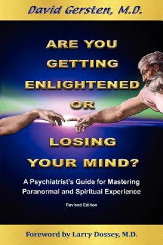 Kniha Are You Getting Enlightened or Are You Going Crazy? a Psychiatrist's Guide for Mastering Paranormal and Spiritual Experience. David Gersten