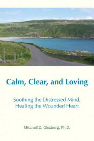 Kniha Calm, Clear, and Loving Mitchell D. Ginsberg
