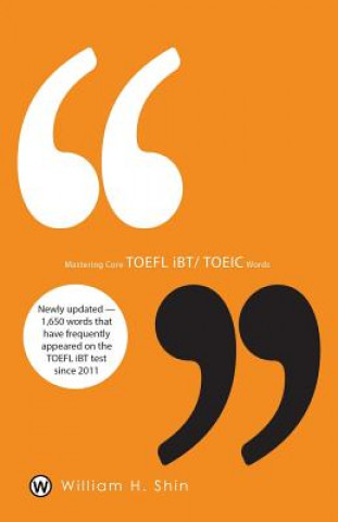 Kniha Mastering Core TOEFL Ibt/Toeic Words William H. Shin