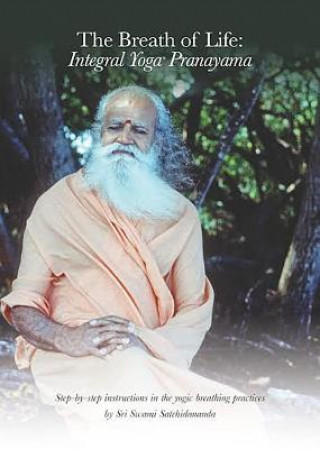 Könyv The Breath of Life: Integral Yoga Pranayama: Step-By-Step Instructions in the Yogic Breathing Practices Swami Satchidananda