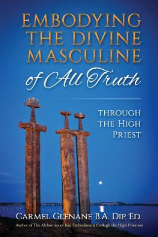 Carte Embodying the Divine Masculine of All Truth through The High Priest Carmel Glenane