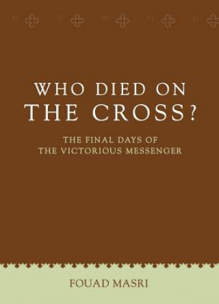 Knjiga Who Died on the Cross? Fouad Masri