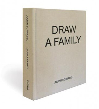 Книга Julian Schnabel - Draw a Family Julian Schnabel