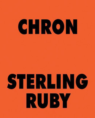 Könyv Sterling Ruby: Chron Sterling Ruby