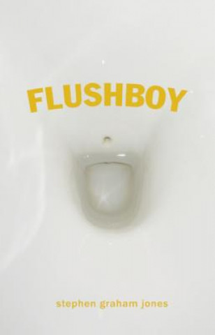 Knjiga Flushboy Stephen Graham Jones