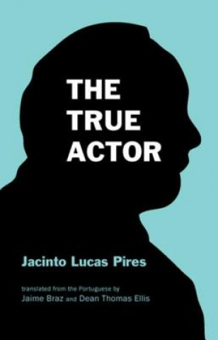 Kniha The True Actor Jacinto Lucas Pires