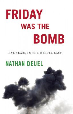 Książka Friday Was the Bomb: Five Years in the Middle East Nathan Deuel