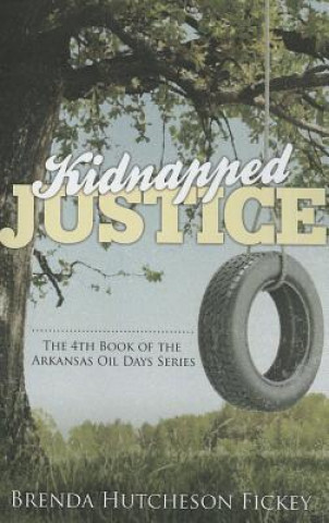 Kniha Kidnapped Justice Brenda Hutcheson Fickey