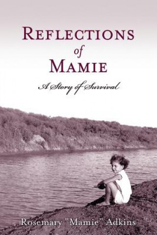 Książka Reflections of Mamie - A Story of Survival Rosemary Mamie Adkins