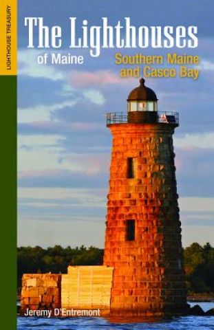 Buch Lighthouses of Maine: Southern Maine and Casco Bay Jeremy D'Entremont