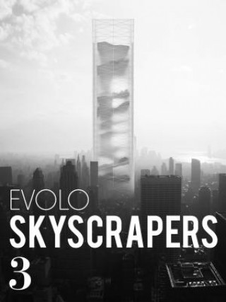 Könyv Evolo Skyscrapers 3: Visionary Architecture and Urban Design Carlo Aiello