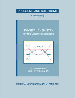 Kniha Problems and Solutions to Accompany Physical Chemistry for the Chemical Sciences by Chang & Thoman Helen O. Leung
