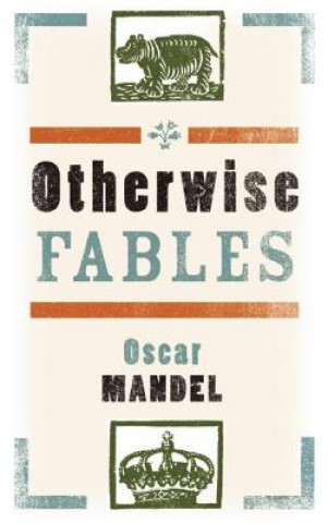 Carte Otherwise Fables: Gobble-Up Stories/Chi-Po and the Sorcerer/The History of Sigismund, Prince of Poland Oscar Mandel