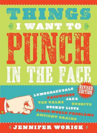 Book Things I Want to Punch in the Face Jennifer Worick