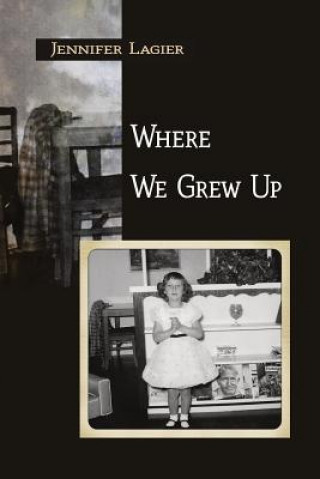 Kniha Where We Grew Up Jennifer Lagier