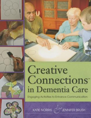 Könyv Creative Connections (TM) in Dementia Care Katie Norris