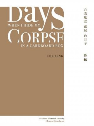 Kniha Days When I Hide My Corpse in a Cardboard Box: Selected Poems of Natalia Chan Natalia Chan