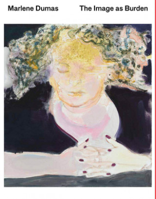 Kniha Marlene Dumas: The Image as Burden Leontine Coelewij