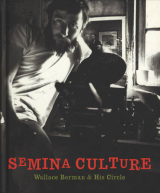 Kniha Semina Culture: Wallace Berman & His Circle Stephen Fredman