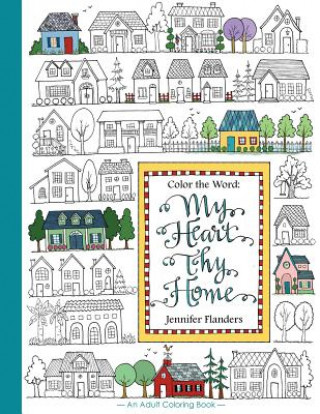 Carte Color the Word: My Heart, Thy Home Jennifer Flanders