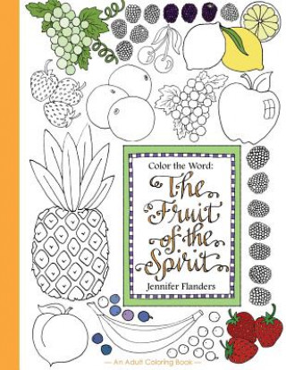 Könyv Color the Word: The Fruit of the Spirit Jennifer Flanders
