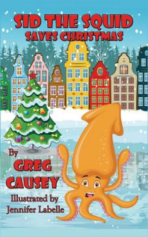 Kniha Sid the Squid Saves Christmas Greg Causey