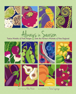 Carte Always in Season: Twelve Months of Fresh Recipes from the Farmer S Markets of New England Elise Richer