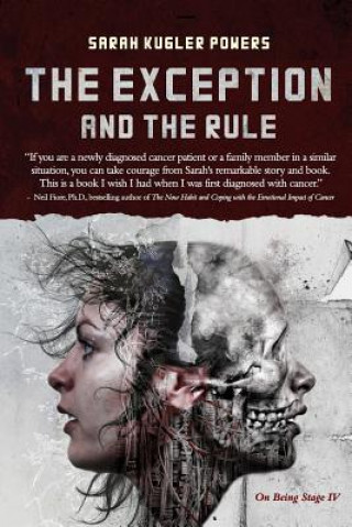 Kniha The Exception and the Rule: On Being Stage IV Sarah Kugler Powers