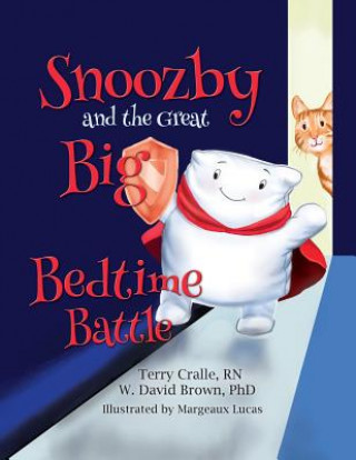 Книга Snoozby and the Great Big Bedtime Battle Terry Cralle