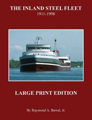 Livre The Inland Steel Fleet - Large Print Edition: 1911 - 1998 Raymond a. Bawal Jr