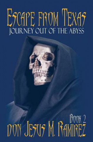 Książka Escape from Texas, Book 2: Journey Out of the Abyss Don Jesus M. Ramirez