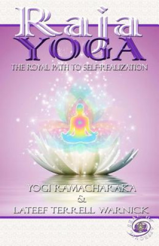 Kniha Raja Yoga: The Royal Path to Self-Realization Yogi Ramacharaka