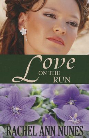 Книга Love on the Run Rachel Ann Nunes