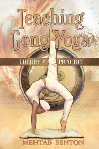 Kniha Teaching Gong Yoga Mehtab Benton