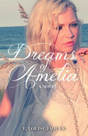 Kniha Dreams of Amelia E. Louise Jaques